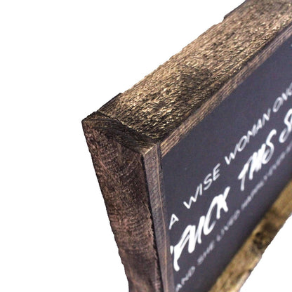 A Wise Woman Once Said "Fuck This Shit" Holzschild