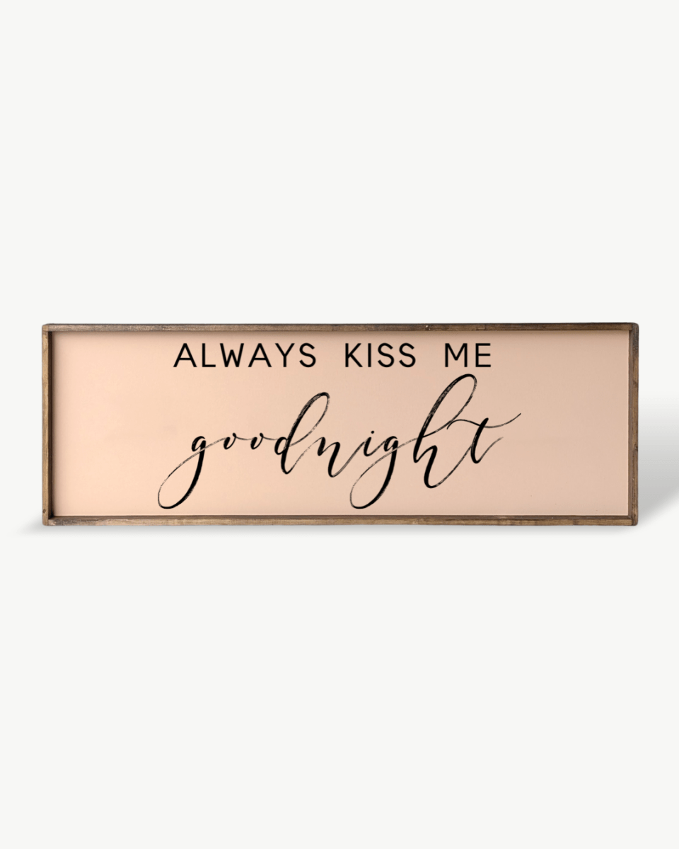 Always Kiss Me Goodnight Holzschild – Schlafzimmer Wandkunst