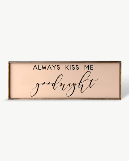 Always Kiss Me Goodnight Holzschild – Schlafzimmer Wandkunst
