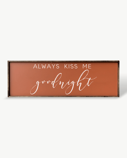 Always Kiss Me Goodnight Holzschild – Schlafzimmer Wandkunst