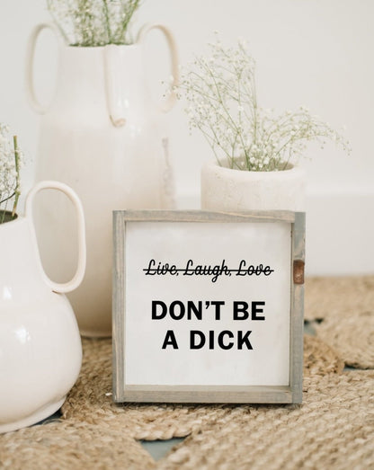 Don't Be a Dick Wood Sign - AURABAGS SHOP