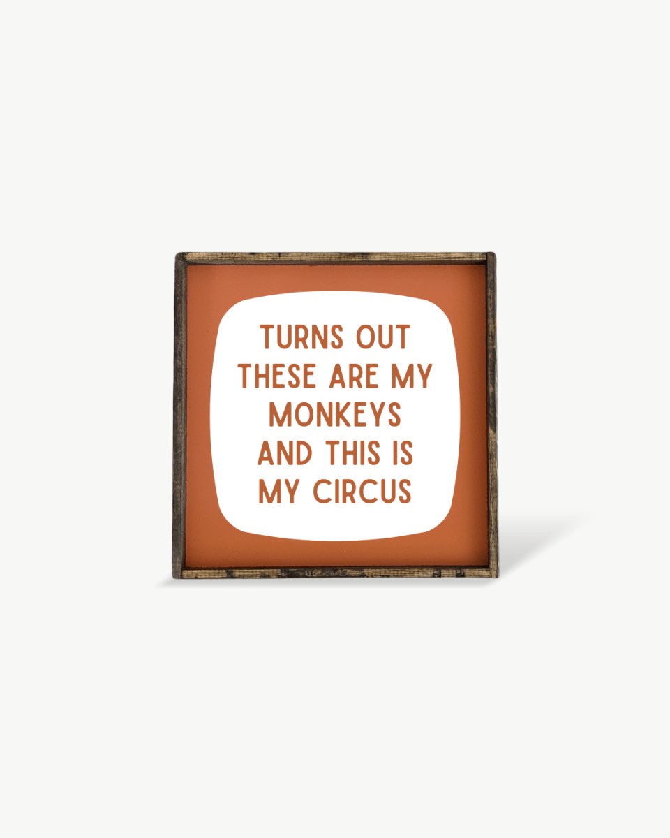 'These Are My Monkeys & This Is My Circus' - Funny Wood Sign - AURABAGS SHOP