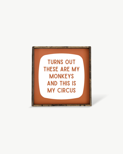 'These Are My Monkeys & This Is My Circus' - Funny Wood Sign - AURABAGS SHOP