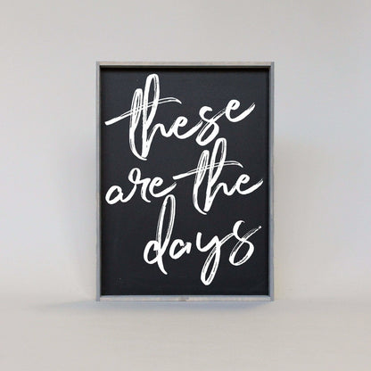 These Are The Days Wood Sign