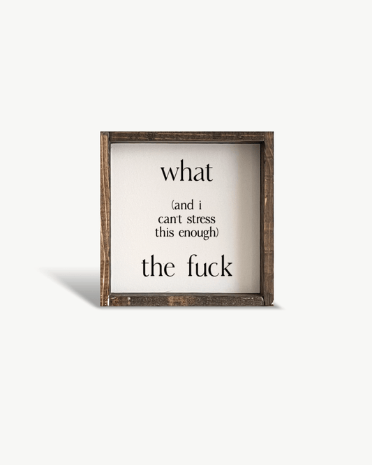 What (and I cannot stress this enough) the Fuck? Wood Sign